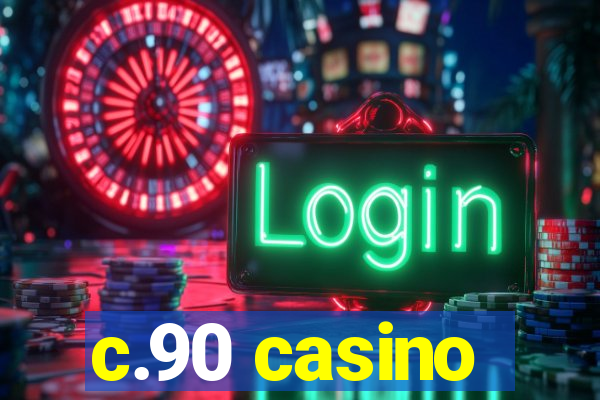 c.90 casino